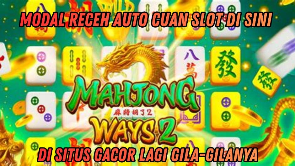 MENANG MAKSIMAL MAHJONG WAYS 2 MODAL KECIL