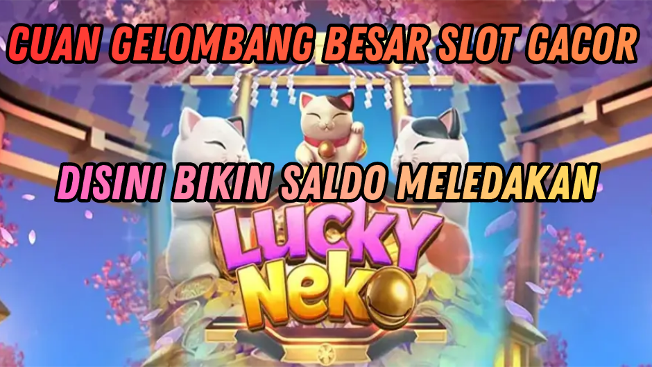 LUCKY NEKO : HOKI TANPA BATAS PEMBURU JACKPOT